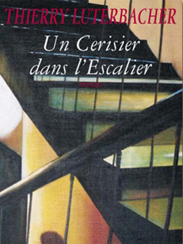 Un Cerisier dans l'Escalier - Thierry Luterbacher